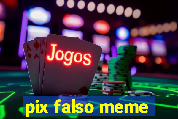 pix falso meme